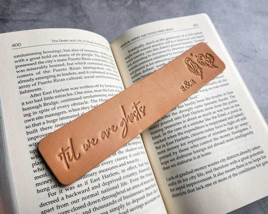 Personalized leather bookmark - 'Til we are ghosts